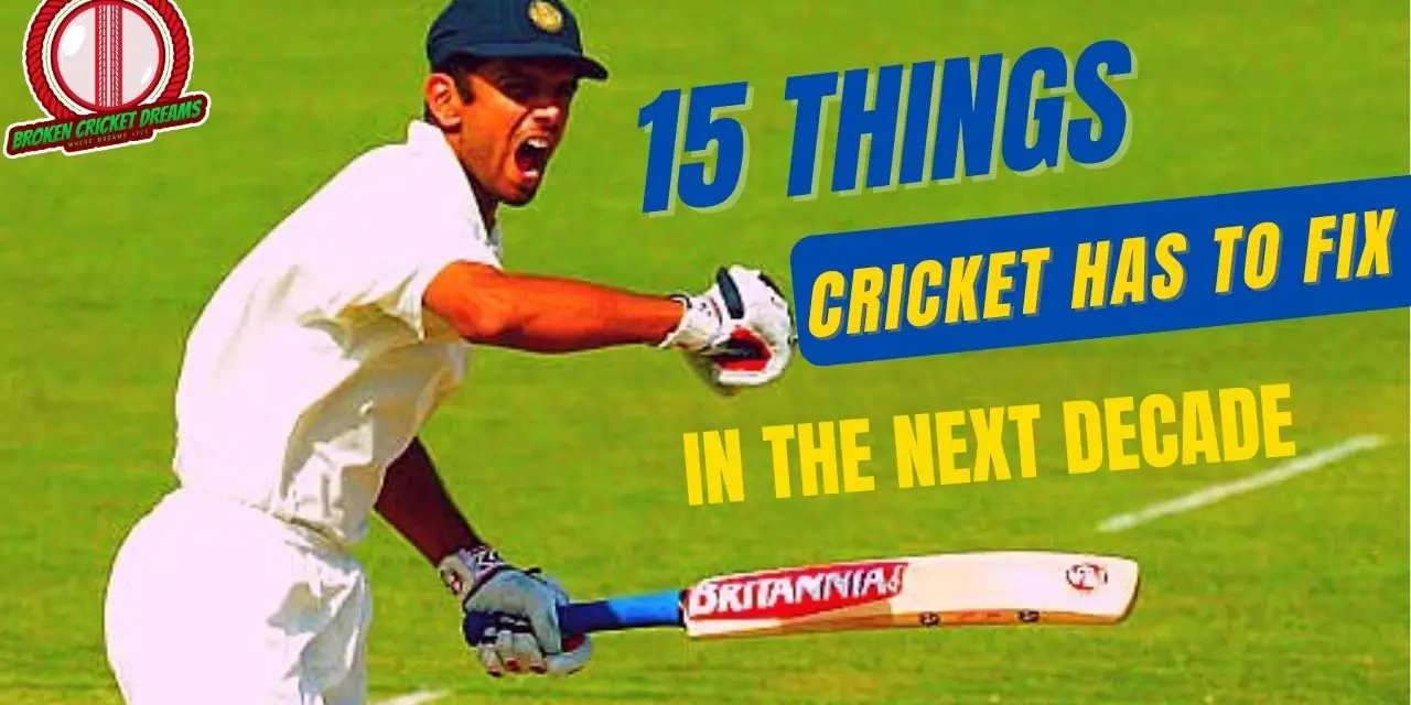 15 Cricket Problems That Needs to Be Solved in the Next Decade | How to Fix Cricket 101