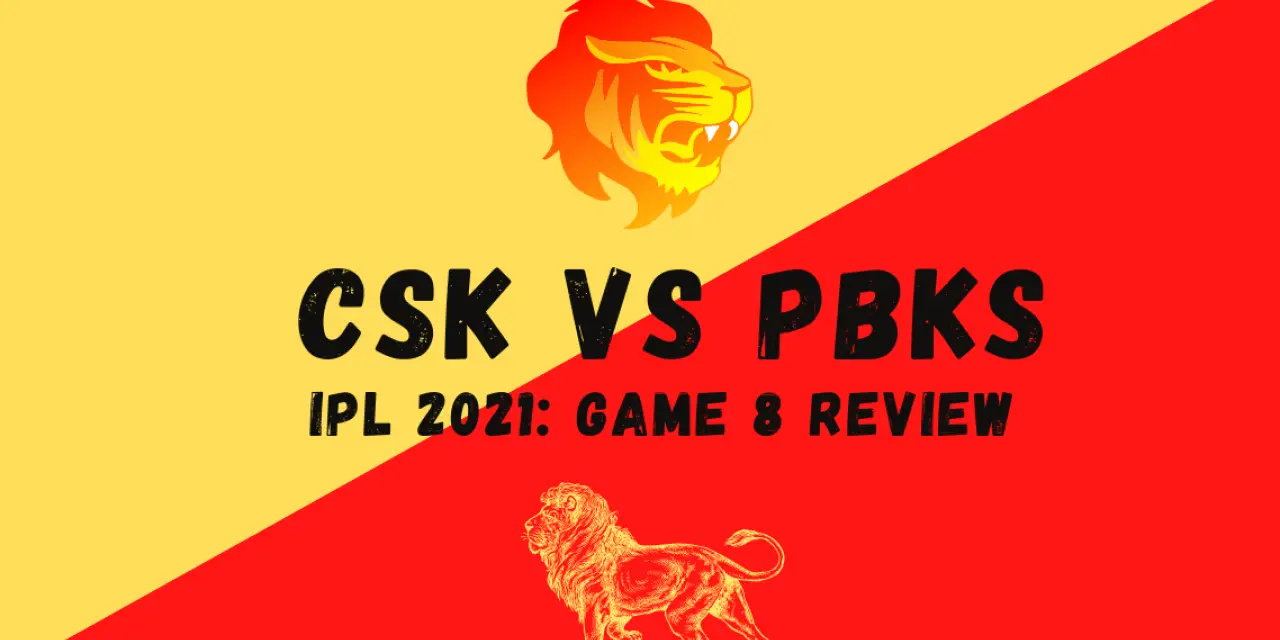 CSK Vs PBKS IPL 2021 Match 8 Review: Chahar, Jadeja Rout Punjab