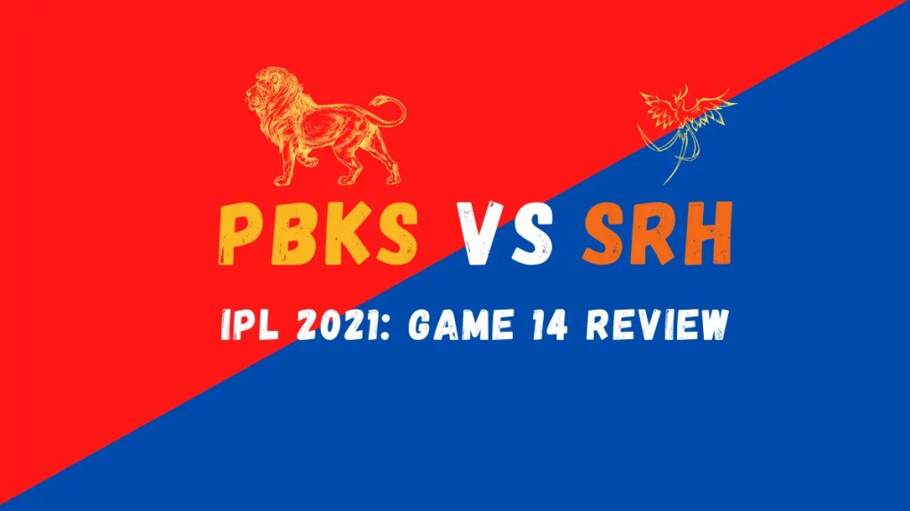 PBKS Vs SRH IPL 2021 Match 14 Review: Hyderabad Takes Points As Punjab Fold