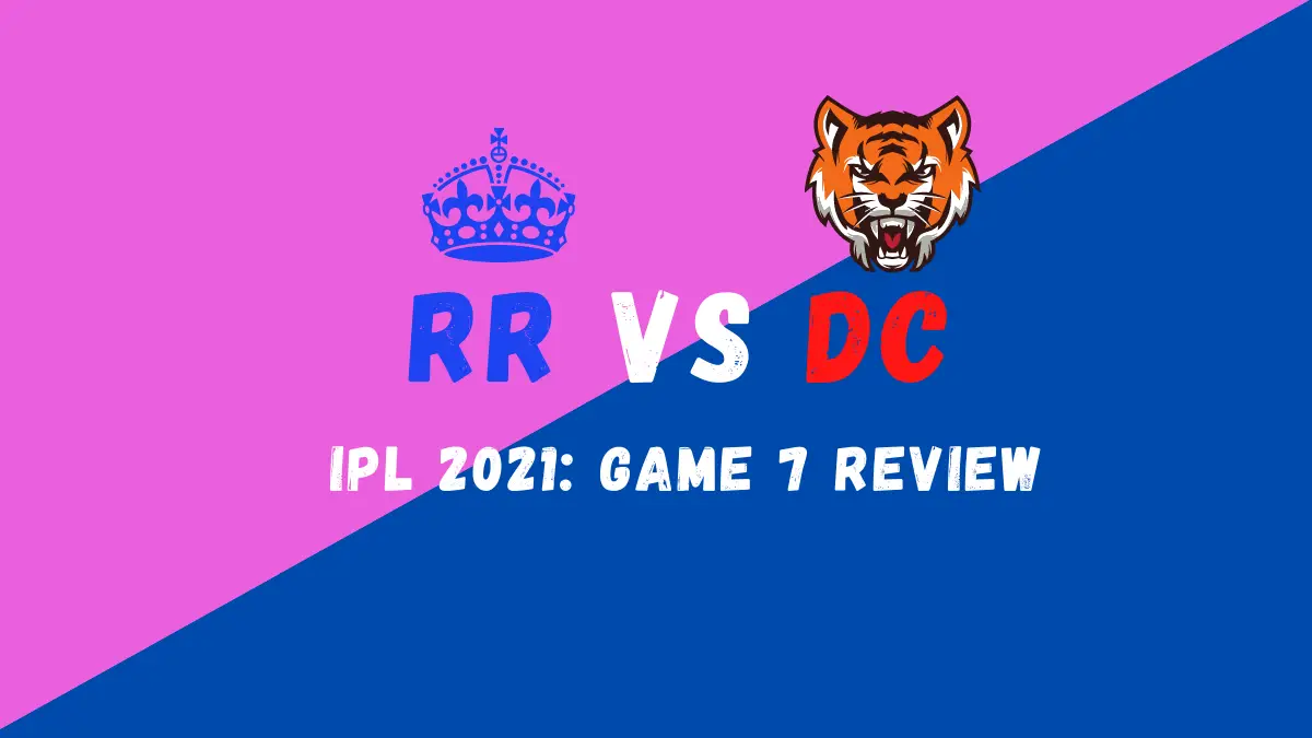 RR Vs DC IPL 2021 Match 7 Review: Day of Redemptions