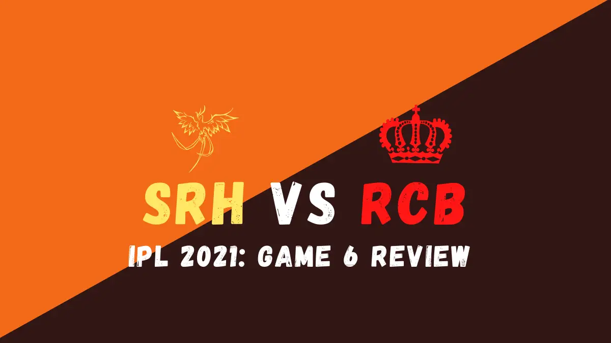 SRH Vs RCB IPL 2021 Match 6 Review: Hyderabad Channel Their Inner Kolkata