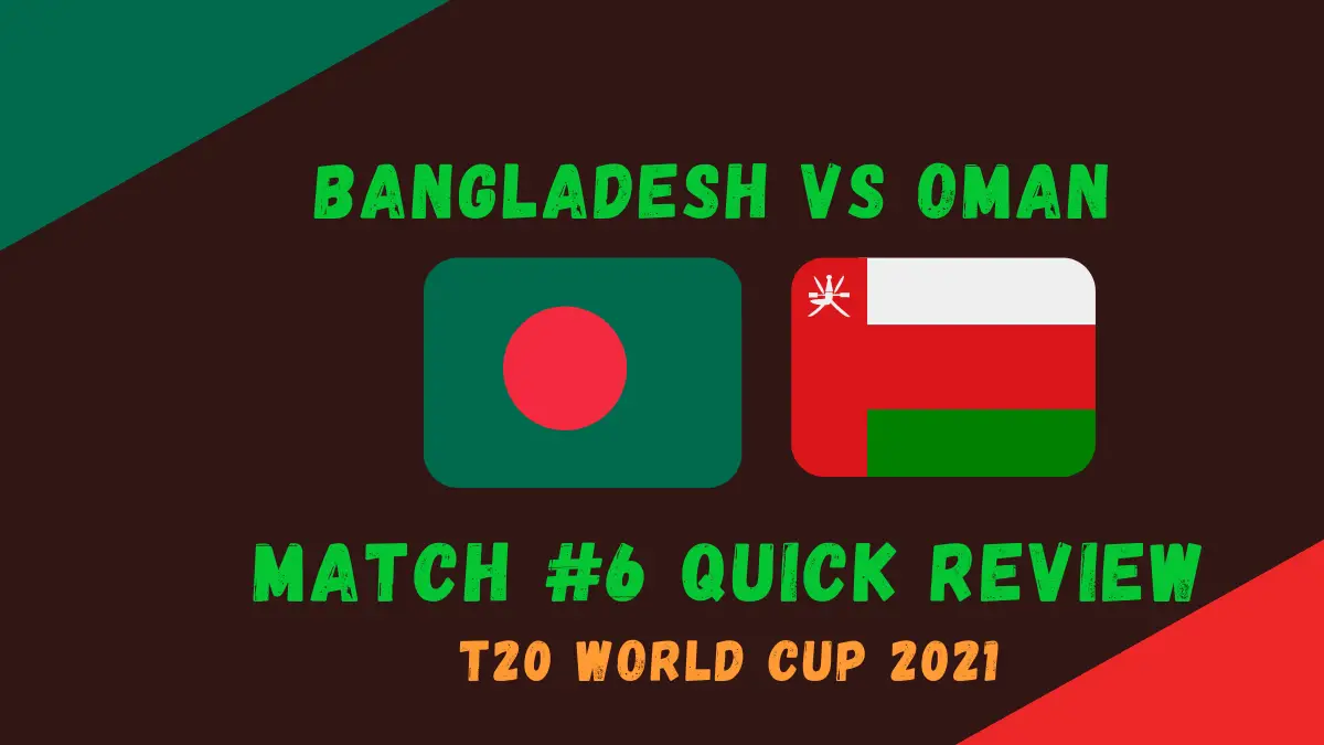 Bangladesh Vs Oman – T20 World Cup 2021 Match #6  Quick Review! Bangladesh Survive Oman Scare