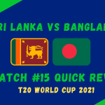 Bangladesh Vs Sri Lanka – T20 World Cup 2021 Match #15 Quick Review! Asalanka, Bangladesh’s Poor Decisions Push the Game Lanka’s Way In a High Scoring Thriller