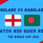 England Vs Bangladesh – T20 World Cup 2021 Match #20 Quick Review! England Thump Lethargic Bangladesh