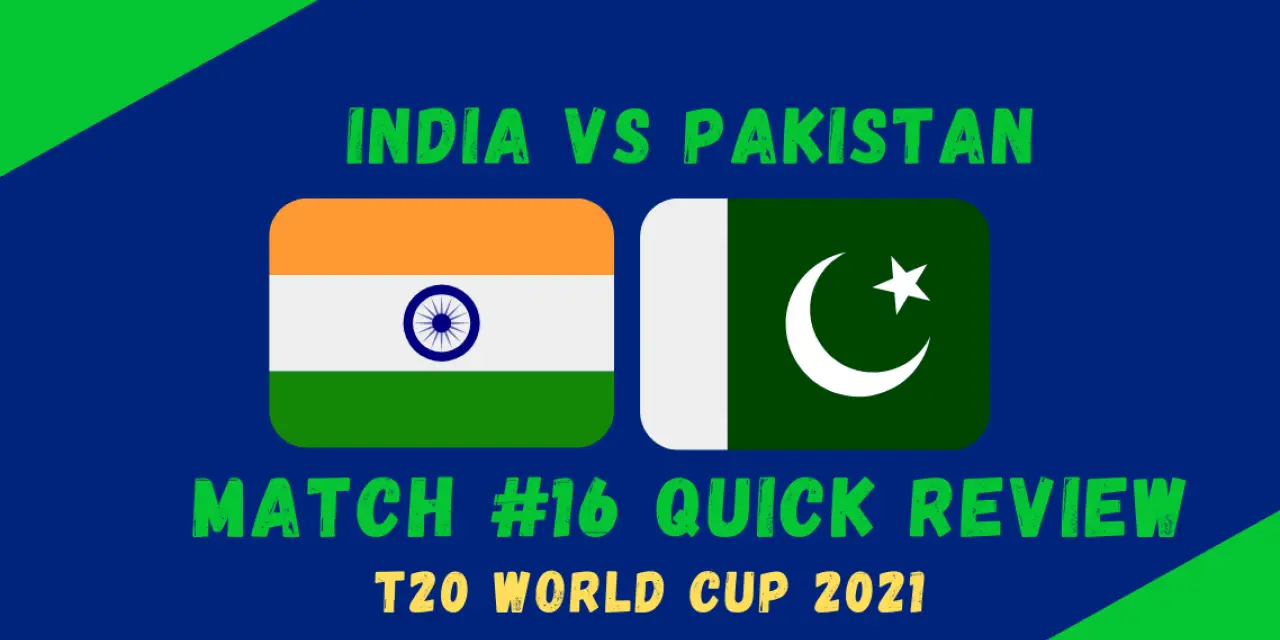 India Vs Pakistan – T20 World Cup 2021 Match #16 Quick Review! Shaheen, Babar, Rizwan Break World Cup Streak With Clinical Performance