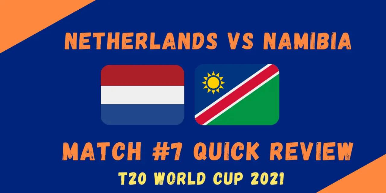 Netherlands Vs Namibia- T20 World Cup 2021 Match #7 Quick Review! David Wiese Comes To the Party As Netherlands Continue to Suffer