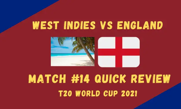 West Indies Vs England – T20 World Cup 2021 Match #14 Quick Review! Defending Champions Capitulate for 55