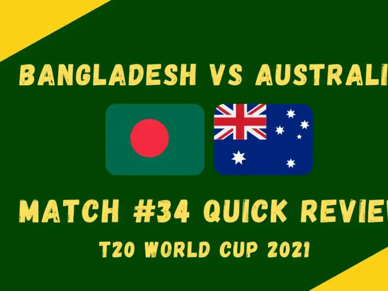 Bangladesh Vs Australia – T20 World Cup 2021 Match #34 Quick Review!