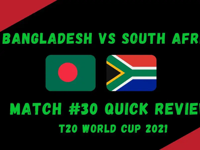 Bangladesh Vs South Africa – T20 World Cup 2021 Match #30 Quick Review!