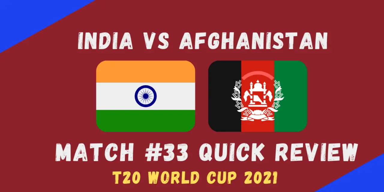 India Vs Afghanistan – T20 World Cup 2021 Match #33 Quick Review!