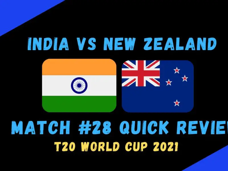 India Vs New Zealand – T20 World Cup 2021 Match #28 Quick Review!