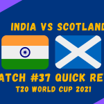 India Vs Scotland – T20 World Cup 2021 Match #37 Quick Review!