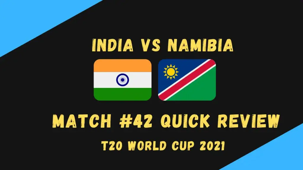 India Vs Namibia – T20 World Cup 2021 Match #42 Quick Review!