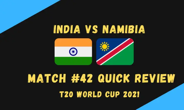 India Vs Namibia – T20 World Cup 2021 Match #42 Quick Review!
