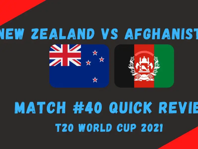 New Zealand Vs Afghanistan – T20 World Cup 2021 Match #40 Quick Review!