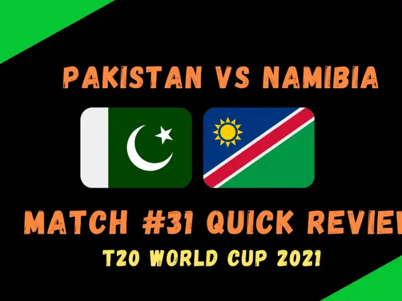 Pakistan Vs Namibia – T20 World Cup 2021 Match #31 Quick Review!