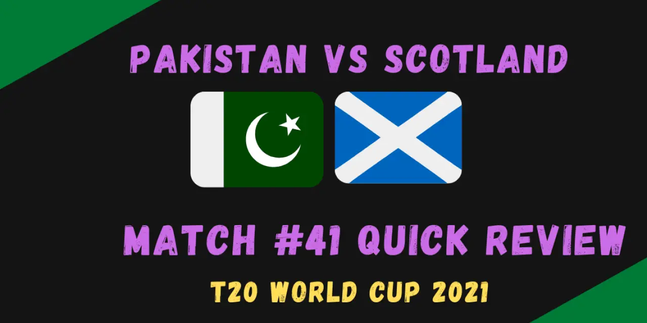 Pakistan Vs Scotland – T20 World Cup 2021 Match #41 Quick Review!
