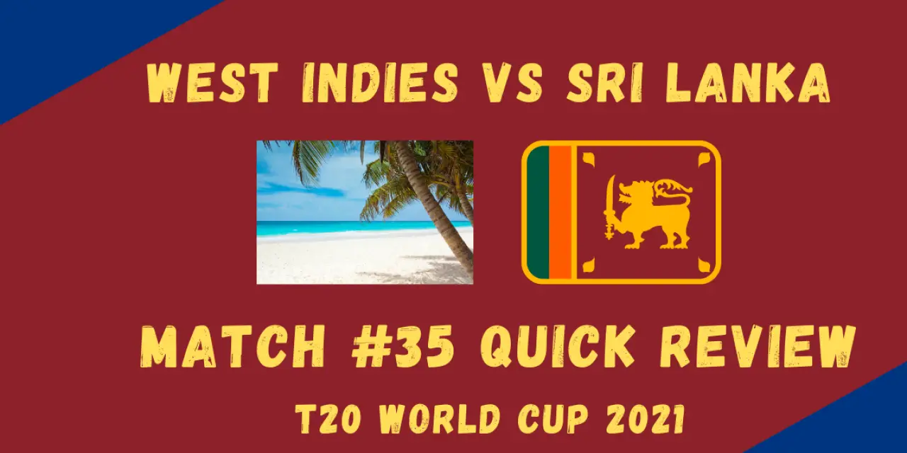 Sri Lanka Vs West Indies – T20 World Cup 2021 Match #35 Quick Review!