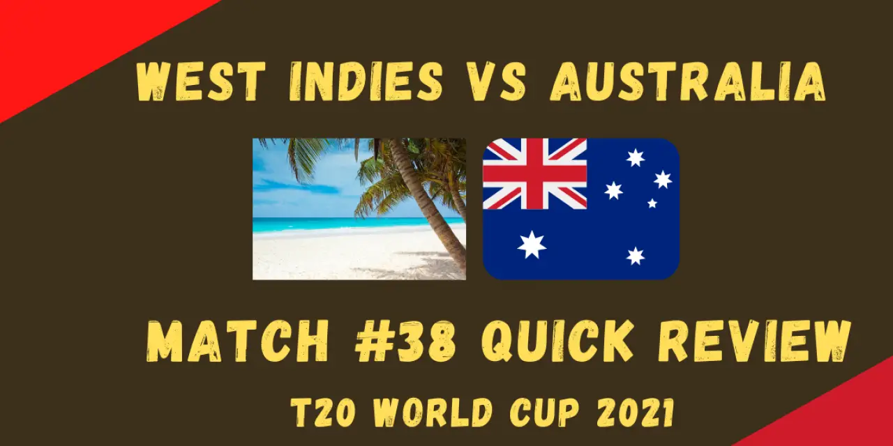 Australia Vs West Indies – T20 World Cup 2021 Match #38 Quick Review!