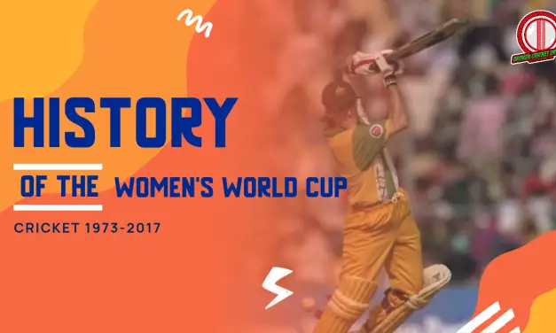 History of Women’s Cricket World Cup – Everything You Need to Know to Prep Yourself for the 2022 Women’s Cricket World Cup