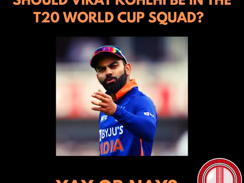 Should Virat Kohli be a part of India’s T20 World Cup Squad?