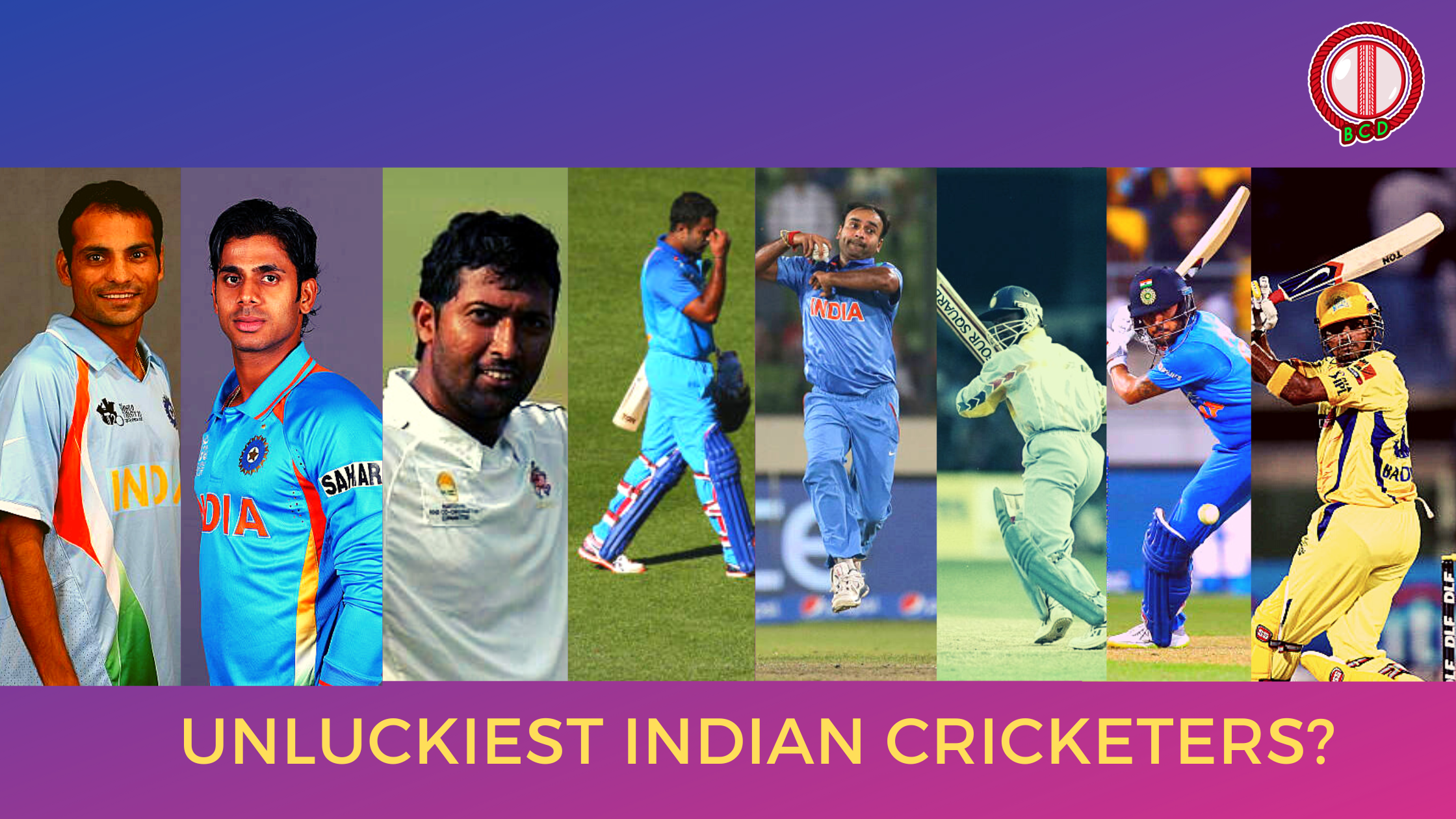 Unluckiest Indian Cricketers - Collage of 8 Indian cricket players