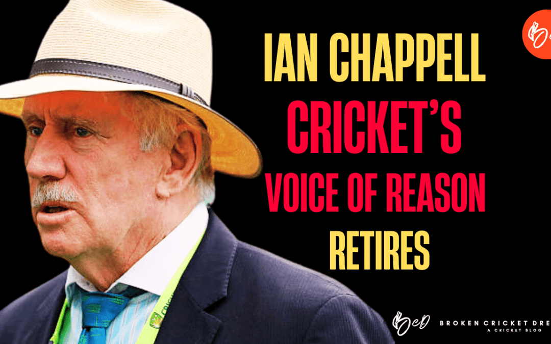 I Will Miss Ian Chappell’s Writings: Cricket’s Voice of Reason Retires